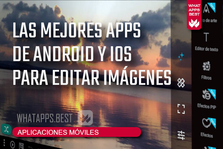 Las mejores apps móviles de Android y iOS para editar imágenes